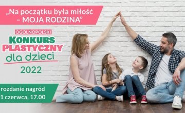 IV ogólnopolski konkurs plastyczny Na początku była miłość - moja rodzina. 