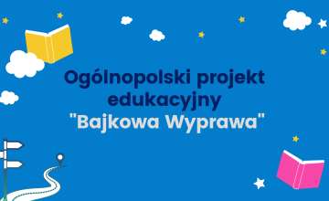 Realizacja projektu Bajkowa wyprawa.